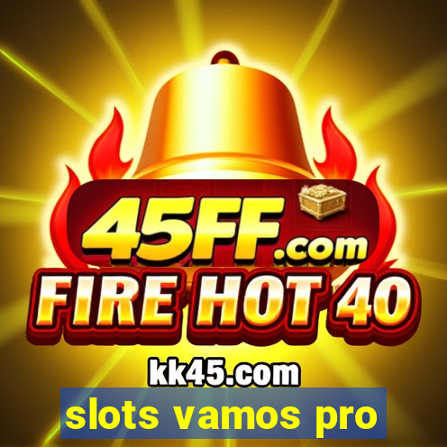 slots vamos pro